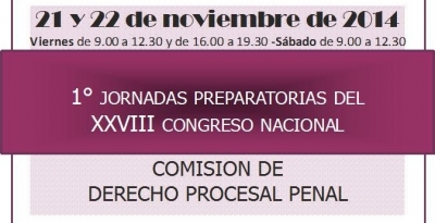 Primeras Jornadas Preparatorias para el Congreso Nacional de Derecho Procesal – Jujuy 2015 - Comisión de Derecho Procesal Penal
