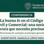 LA BUENA FE EN EL CÓDIGO CIVIL Y COMERCIAL: UNA NOCIÓN OSCURA QUE NECESITA PRECISARSE
