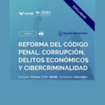 REFORMA EL CÓDIGO PENAL: CORRUPCIÓN, DELITOS ECONÓMICOS Y CIBERCRIMINALIDAD